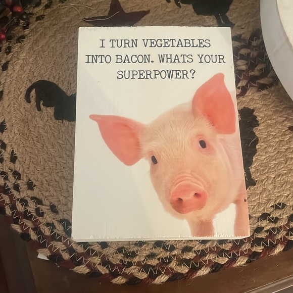 I turn vegetables into bacon Pig sign - Picture 5 of 5